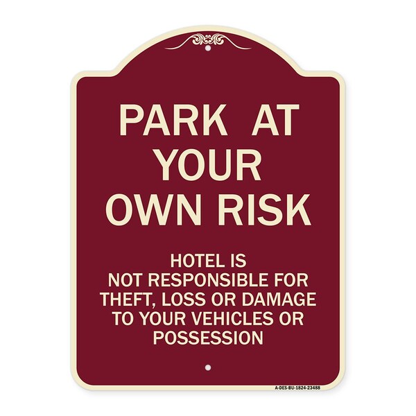 Park at Your Own Risk Hotel Is Not Responsible for Theft Loss or Damage to Your Vehic, BU-1824-23488